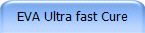 EVA Ultra fast Cure